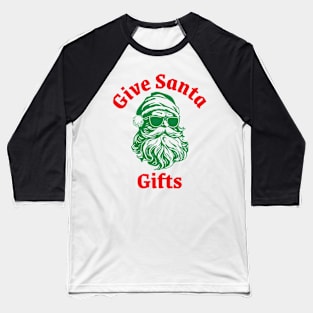 Give Santa Gifts Baseball T-Shirt